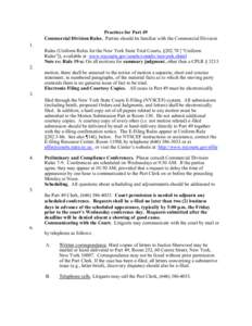 Practices for Part 49 Commercial Division Rules. Parties should be familiar with the Commercial Division 1. Rules (Uniform Rules for the New York State Trial Courts, §202.70 [“Uniform Rules”]), available at www.nyco