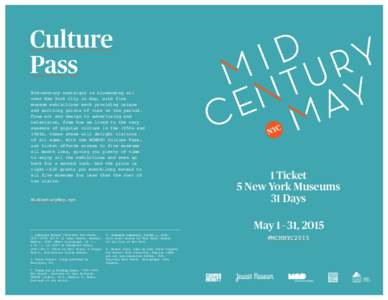 Culture Pass Mid-century nostalgia is blossoming all over New York City in May, with five museum exhibitions each providing unique and exciting points of view on the period.