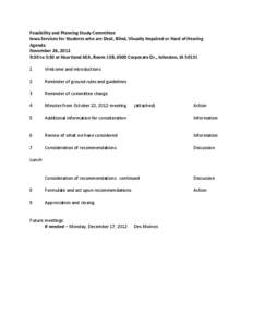 Feasibility and Planning Study Committee Iowa Services for Students who are Deaf, Blind, Visually Impaired or Hard of Hearing Agenda November 26, 2012 9:30 to 3:30 at Heartland AEA, Room 13B, 6500 Corporate Dr., Johnston