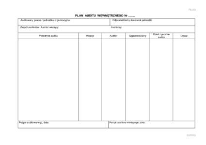 F8.2/3  PLAN AUDITU WEWNĘTRZNEGO Nr ……. Auditowany proces / jednostka organizacyjna:  Odpowiedzialny /kierownik jednostki: