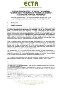 THE MAX-PLANCK-STUDY “STUDY ON THE OVERALL FUNCTIONING OF THE EUROPEAN TRADE MARK SYSTEM”: BACKGROUND, FINDINGS, PROPOSALS Alexander von Mühlendahl. , ECTA Honorary Member, Member of the ECTA Law and Geogra