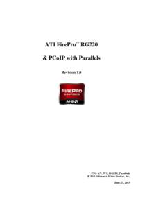 ATI FirePro™ RG220 & PCoIP with Parallels Revision 1.0 P/N: AN_WS_RG220_Parallels  2011 Advanced Micro Devices, Inc.