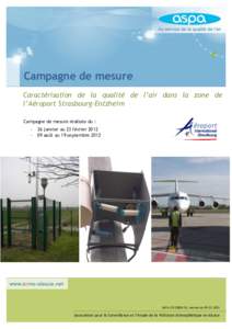 Campagne de mesure Caractérisation de la qualité de l’air dans la zone de l’Aéroport Strasbourg-Entzheim Campagne de mesure réalisée du : -