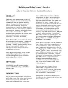 Building and Using Macro Libraries Arthur L. Carpenter, California Occidental Consultants ABSTRACT While many users take advantage of the SAS® Macro Language, few take full advantage of its capabilities to build and mai