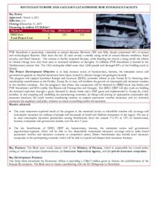 SOUTH EAST EUROPE AND CAUCASUS CATASTROPHE RISK INSURANCE FACILITY Key Dates: Approved : March 3, 2011 Effective: n/a Closing: December 31, 2015 Financing in million US Dollars*: