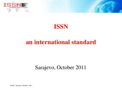 ISSN an international standard Sarajevo, OctoberISSN – Sarajevo, October 2011