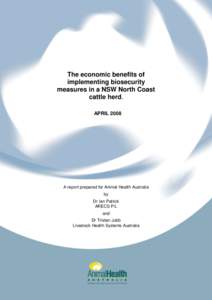 The economic benefits of implementing biosecurity measures in a NSW North Coast cattle herd. APRIL 2008