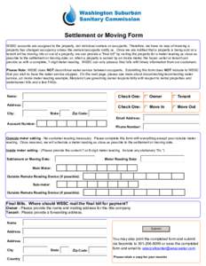 Settlement or Moving Form WSSC accounts are assigned to the property, not individual owners or occupants. Therefore, we have no way of knowing a property has changed occupancy unless the owners/occupants notify us. Once 