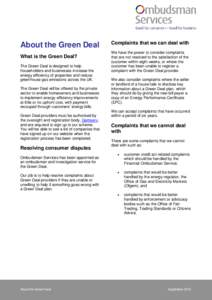 About the Green Deal What is the Green Deal? The Green Deal is designed to help householders and businesses increase the energy efficiency of properties and reduce greenhouse gas emissions across the UK.