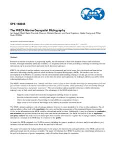 SPE[removed]The IPIECA Marine Geospatial Bibliography Ian Voparil, Shell, Sarah Connick, Chevron, Michele Marconi, eni, Carol Engstrom, Husky Energy and Philip Ruck, IPIECA  Copyright 2014, Society of Petroleum Engineers