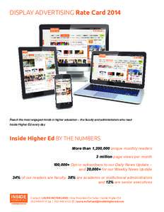 DISPLAY ADVERTISING Rate Card[removed]Reach the most engaged minds in higher education – the faculty and administrators who read Inside Higher Ed every day  Inside Higher Ed BY THE NUMBERS