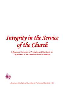 Integrity in the Service of the Church A Resource Document of Principles and Standards for Lay Workers in the Catholic Church in Australia  A Document of the National Committee for Professional Standards