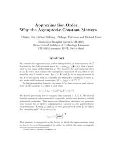 Approximation Order: Why the Asymptotic Constant Matters Thierry Blu, Michael S¨ uhling, Philippe Th´evenaz and Michael Unser Biomedical Imaging Group DMT/IOA Swiss Federal Institute of Technology Lausanne