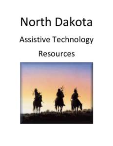 North Dakota Assistive Technology Resources NORTH DAKOTA Assistive Technology Resources Assistive Technology Expo 2010