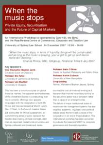 When the music stops Private Equity, Securitisation and the Future of Capital Markets An International Workshop co-sponsored by GOVNET, the ESRC and the Ross Parsons Centre of Commercial, Corporate and Taxation Law