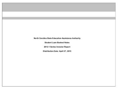 North Carolina State Education Assistance Authority Student Loan Backed NotesSeries Investor Report Distribution Date: April 27, 2015  North Carolina State Education Assistance Authority