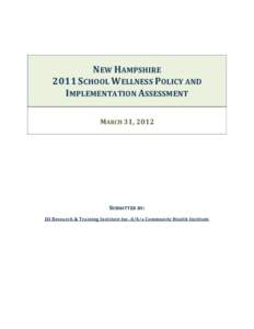 NEW HAMPSHIRE 2011 SCHOOL WELLNESS POLICY AND IMPLEMENTATION ASSESSMENT MARCH 31, 2012  SUBMITTED BY: