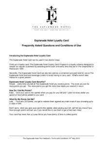 Esplanade Hotel Loyalty Card Frequently Asked Questions and Conditions of Use Introducing the Esplanade Hotel Loyalty Card The Esplanade Hotel Card can be used in two distinct ways: Firstly as a loyalty card. The Esplana
