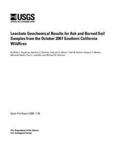 Leachate Geochemical Results for Ash and Burned Soil Samples from the October 2007 Southern California Wildfires By Philip L. Hageman, Geoffrey S. Plumlee, Deborah A. Martin, Todd M. Hoefen, Gregory P. Meeker, Monique Ad