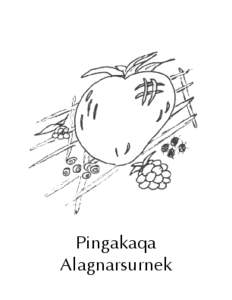 Pingakaqa Alagnarsurnek © December 2009 Published by Native Village of Afognak 115 Mill Bay Road, Suite 201, Kodiak, Alaska 99615