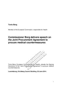 Tonio Borg Member of the European Commission, responsible for Health Commissioner Borg delivers speech on the Joint Procurement Agreement to procure medical countermeasures