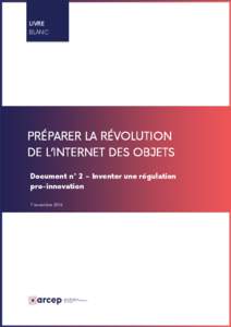 LIVRE BLANC PRÉPARER LA RÉVOLUTION DE L’INTERNET DES OBJETS Document n° 2 – Inventer une régulation