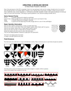 CREATING A HERALDIC DEVICE by Master Modar Neznanich, Volk Herald One of the great aspects of the SCA is pageantry. Each of us can participate in this area by creating a heraldic device for ourselves, then utilizing that