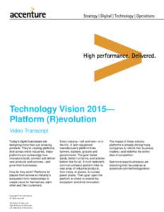 Technology Vision 2015— Platform (R)evolution Video Transcript Today’s digital businesses are designing more than just amazing products. They’re creating platforms.