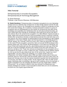 Video Transcript  Entrepreneurship in Innovation Ecosystems Entrepreneurship & Technology Management Dr. Satish Nambisan Professor, Lubar School of Business, UW-Milwaukee