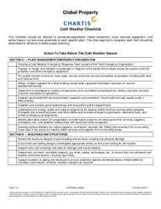 Global Property  Cold Weather Checklist This checklist should be tailored to processes/operations; freeze protection; snow removal equipment; and winter freeze, ice and snow potentials at each specific plant. The time re