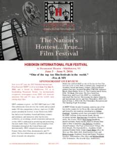HOBOKEN INTERNATIONAL FILM FESTIVAL At Paramount Theatre –Middletown, NY June 3 – June 9, 2016 “One of the top ten film festivals in the world.” -Fox & MY