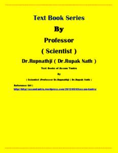 Text Book Series Professor ( Scientist ) Dr.Rupnathji ( Dr.Rupak Nath ) Text Books of Assam Tantra By