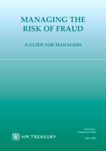 MANAGING THE RISK OF FRAUD A GUIDE FOR MANAGERS Assurance, Control and Risk