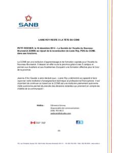 LIANE ROY RESTE À LA TÊTE DU CCNB  PETIT-ROCHER, le 16 décembre 2014 – La Société de l’Acadie du NouveauBrunswick (SANB) se réjouit de la reconduction de Liane Roy, PDG du CCNB, dans ses fonctions.  Le CCNB est