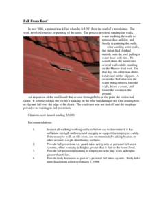 Fall From Roof In mid 2006, a painter was killed when he fell 20’ from the roof of a townhouse. The work involved exterior re-painting of the units. The process involved sanding the walls, water washing the walls to re