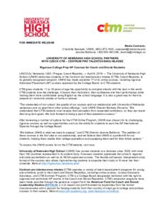 FOR IMMEDIATE RELEASE Media Contacts: Charlotte Seewald, UNHS, (,  Jeanne Bočková, +,  UNIVERSITY OF NEBRASKA HIGH SCHOOL PARTNERS WITH CZECH CTM – 