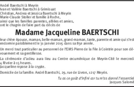 André Baertschi à Meyrin Ivan et Valérie Baertschi à Grimisuat Christian, Andrea et Jessica Baertschi à Meyrin Marie-Claude Stoller et famille à Roche, ainsi que les familles parentes, alliées et amies, ont le cha