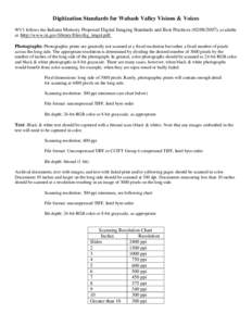 Digitization Standards for Wabash Valley Visions & Voices WV3 follows the Indiana Memory Proposed Digital Imaging Standards and Best Practices), available at: http://www.in.gov/library/files/dig_imgst.pdf. Ph