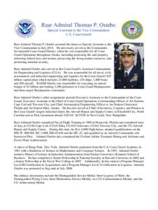 Rear Admiral Thomas P. Ostebo Special Assistant to the Vice Commandant U.S. Coast Guard Rear Admiral Thomas P. Ostebo assumed the duties as Special Assistant to the Vice Commandant in July[removed]He previously served as t