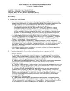 MONTANA BOARD OF REGENTS OF HIGHER EDUCATION Policy and Procedures Manual SUBJECT: RESEARCH AND PUBLIC SERVICE Policy 406 – Ownership of Electronic Course Material Adopted: March 23, 2001; Revised: September 19, 2013