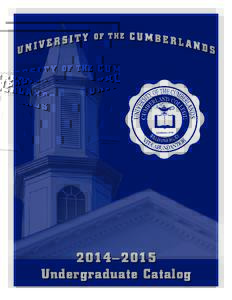 2014–2015 Undergraduate Catalog ACCREDITATION University of the Cumberlands is accredited by the Southern Association of Colleges and Schools Commission on Colleges to award associate, baccalaureate, masters, educatio