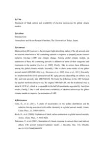 1) Title Treatment of black carbon and availability of electron microscope for global climate models 2) Author Daisuke Goto Atmosphere and Ocean Research Institute, The University of Tokyo, Japan.