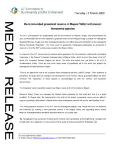 Thursday 19 March 2009  Recommended grassland reserve in Majura Valley will protect threatened species The ACT Commissioner for Sustainability and the Environment Dr Maxine Cooper has recommended the ACT and Australia