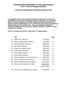 WASHINGTON DEPARTMENT OF FISH AND WILDLIFE[removed]Biennial Budget Submittal Governor-mandated GF-S Reduction Options Only In recognition that revenue growth is expected to fall far short of the cost of maintaining curre