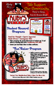 Food For Thought • Sports Superstar Good Citizen • Courageous Kids • Ruby’s recognizes the special achievements of students age 12 and under by rewarding them with a Complimentary Kid’s Meal. • Contact your l