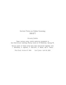 Lecture Notes on Online Learning DRAFT Alexander Rakhlin —– These lecture notes contain material presented in the Statistical Learning Theory course at UC Berkeley, Spring’08.