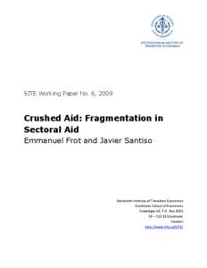 SITE Working Paper No. 6, 2009  Crushed Aid: Fragmentation in Sectoral Aid Emmanuel Frot and Javier Santiso