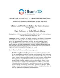EMBARGOED UNTIL DELIVERY AT APPROXIMATELY 12:30 PM Eastern Full text below followed by information on key facts in the speech Obama Lays Out Plan to Reduce Our Dependence on Foreign Oil; Fight the Causes of Global Climat