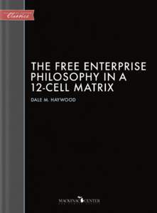 Classics  M ac k inac C en ter The Free Enterprise Philosophy in a 12-Cell Matrix