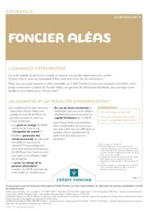 ASSURANCE creditfoncier.fr FONCIER ALÉAS L’assurance d’être protégé Un arrêt maladie, la perte d’un emploi ou encore une pension alimentaire non versée…